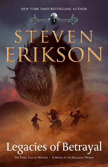 Legacies of Betrayal: The Third Tale of Witness: A Novel of the Malazan World -- Steven Erikson, Hardcover