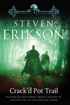 Crack'd Pot Trail: A Malazan Tale of Bauchelain and Korbal Broach -- Steven Erikson, Paperback