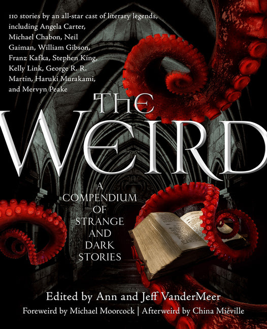 The Weird: A Compendium of Strange and Dark Stories -- Jeff VanderMeer, Paperback