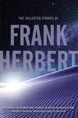 The Collected Stories of Frank Herbert -- Frank Herbert, Paperback