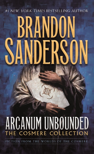 Arcanum Unbounded: The Cosmere Collection -- Brandon Sanderson, Mass Market Paperbound