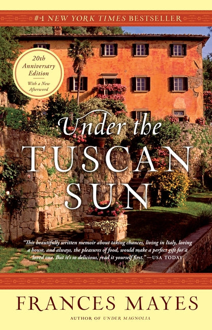 Under the Tuscan Sun: 20th-Anniversary Edition -- Frances Mayes, Paperback
