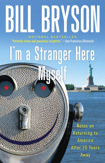I'm a Stranger Here Myself: Notes on Returning to America After 20 Years Away -- Bill Bryson, Paperback