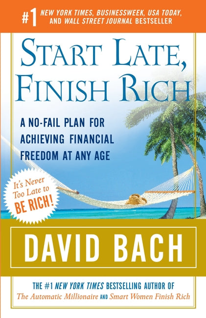 Start Late, Finish Rich: A No-Fail Plan for Achieving Financial Freedom at Any Age -- David Bach, Paperback