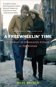 A Freewheelin' Time: A Memoir of Greenwich Village in the Sixties by Rotolo, Suze