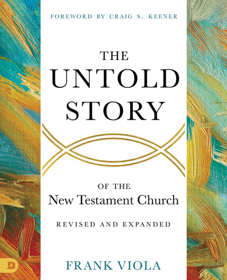 The Untold Story of the New Testament Church [Revised and Expanded] -- Frank Viola, Paperback
