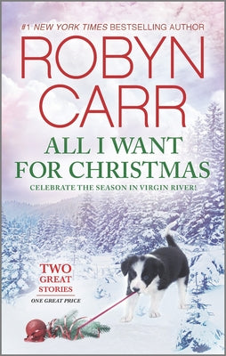 All I Want for Christmas: A Holiday Romance Novel -- Robyn Carr, Mass Market Paperbound