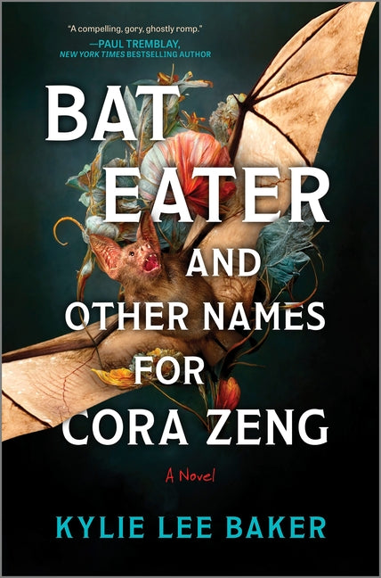 Bat Eater and Other Names for Cora Zeng: A Darkly Funny, Gory, and Ghostly Horror Novel -- Kylie Lee Baker, Hardcover