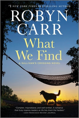 What We Find: A Sullivan's Crossing Novel by Carr, Robyn