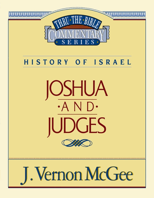 Thru the Bible Vol. 10: History of Israel (Joshua/Judges): 10 -- J. Vernon McGee, Paperback