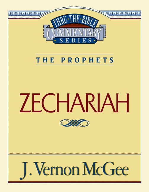 Thru the Bible Vol. 32: The Prophets (Zechariah): 32 -- J. Vernon McGee, Paperback