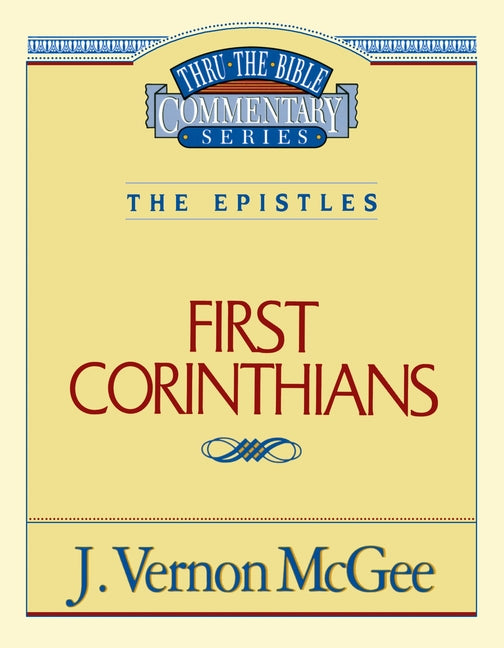 Thru the Bible Vol. 44: The Epistles (1 Corinthians): 44 -- J. Vernon McGee, Paperback