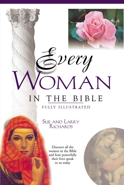 Every Woman in the Bible: Everything in the Bible Series -- Sue W. Richards, Paperback