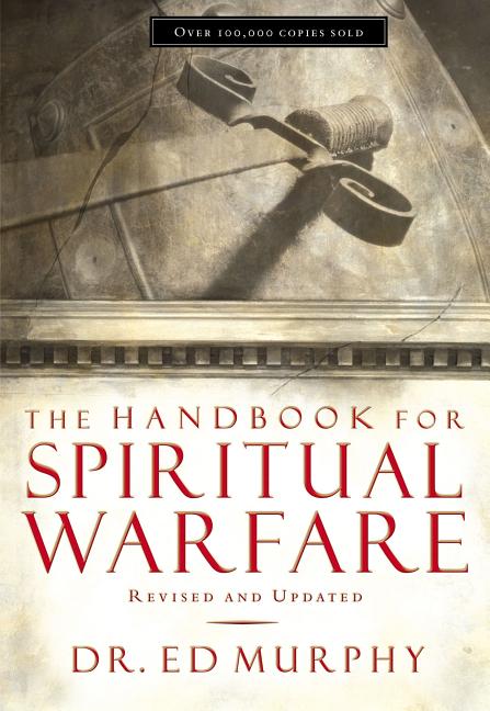 The Handbook for Spiritual Warfare: Revised and Updated -- Ed Murphy, Paperback