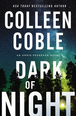 Dark of Night: A Second-Chance Slow-Burn Romantic Suspense Series with Secrets That Will No Longer Stay Buried -- Colleen Coble, Paperback