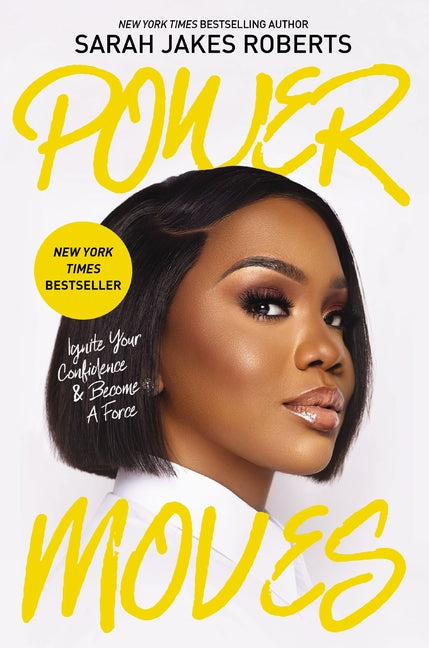 Power Moves: Ignite Your Confidence and Become a Force -- Sarah Jakes Roberts, Hardcover