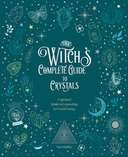 The Witch's Complete Guide to Crystals: A Spiritual Guide to Connecting to Crystal Energy by Hadley, Sara