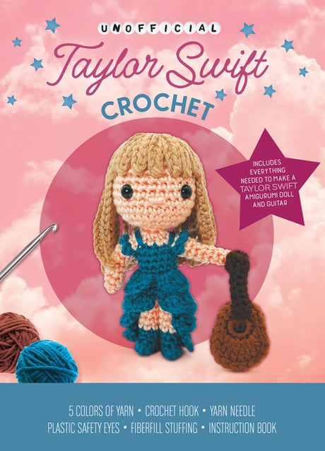 Unofficial Taylor Swift Book and Crochet Kit: Includes Everything Needed to Make a Taylor Swift Amigurumi Doll and Guitar - 5 Colors of Yarn, Crochet -- Kati Gálusz, Other