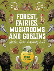 Forest, Fairies, Mushrooms and Goblins Sticker, Color & Activity Book: Over 500 Unique Stickers by Editors of Chartwell Books