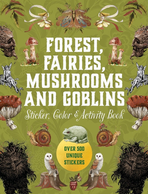 Forest, Fairies, Mushrooms and Goblins Sticker, Color & Activity Book: Over 500 Unique Stickers by Editors of Chartwell Books