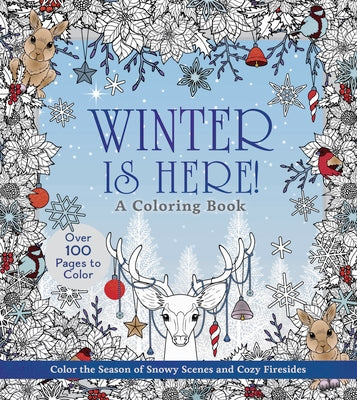Winter Is Here! a Coloring Book: Color the Season of Snowy Scenes and Cozy Firesides - Over 100 Pages to Color -- Editors of Chartwell Books, Paperback