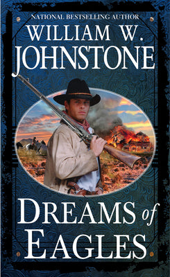 Dreams of Eagles -- William W. Johnstone, Mass Market Paperbound