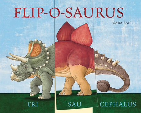 Flip-O-Saurus: Make Your Own Wacky Dinosaur! -- Sara Ball, Board Book