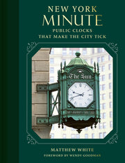 New York Minute: Public Clocks That Make the City Tick by White, Matthew