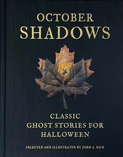 October Shadows: Classic Ghost Stories for Halloween (Deluxe Illustrated Horror Anthology) by Rice, John A.
