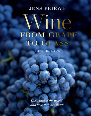 Wine from Grape to Glass: Fifth Edition by Priewe, Jens