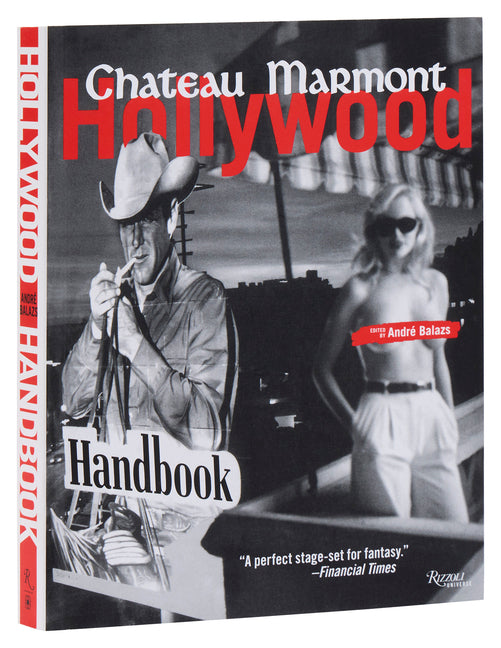 The Chateau Marmont Hollywood Handbook -- Andre Balazs, Paperback