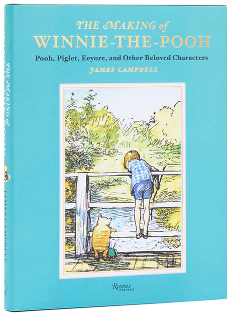 The Making of Winnie-The-Pooh: Pooh, Piglet, Eeyore, and Other Beloved Characters -- James Campbell, Hardcover