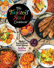 The Twisted Soul Cookbook: Modern Soul Food with Global Flavors by Vantrece, Deborah