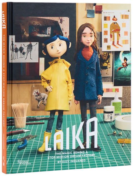 Laika: The Magic Behind a Stop-Motion Dream Factory: Two Decades of Groundbreaking Animation from Coraline to Wildwood -- Ozzy Inguanzo, Hardcover
