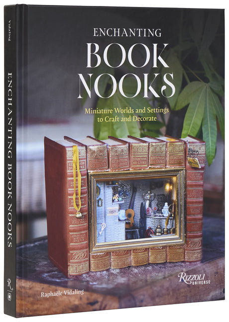 Enchanting Book Nooks: Miniature Worlds and Settings to Craft and Decorate -- Raphaële Vidaling, Hardcover