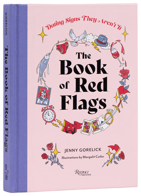 The Book of Red Flags: Dating Signs They Aren't It -- Jenny Gorelick, Hardcover