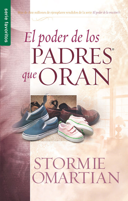 El Poder de Los Padres Que Oran - Serie Favoritos -- Stormie Omartian, Paperback