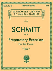 Preparatory Exercises, Op. 16: Schmitt - Preparatory Exercises, Op. 16 Schirmer Library of Class by Schmitt, Aloys