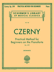 Practical Method for Beginners, Op. 599: Schirmer Library of Classics Volume 146 Piano Technique by Czerny, Carl
