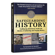 Safeguarding History: Trailblazing Adventures Inside the Worlds of Collecting and Forging History by Rendell, Kenneth