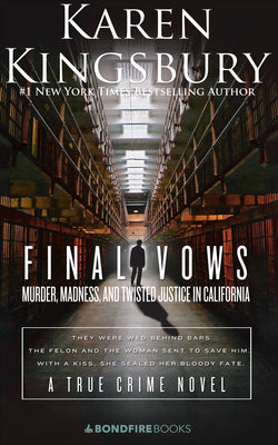 Final Vows: Murder, Madness, and Twisted Justice in California -- Karen Kingsbury, Paperback