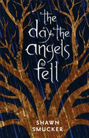 Day the Angels Fell -- Shawn Smucker, Paperback