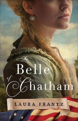 The Belle of Chatham -- Laura Frantz, Paperback