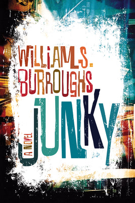 Junky: The Definitive Text of Junk -- William S. Burroughs, Paperback