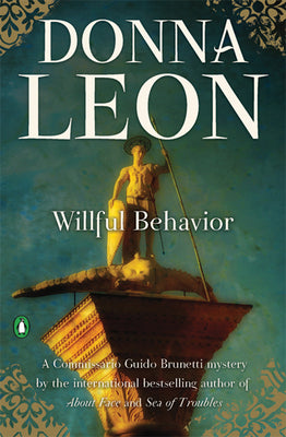Willful Behavior: A Commissario Guido Brunetti Mystery -- Donna Leon, Paperback