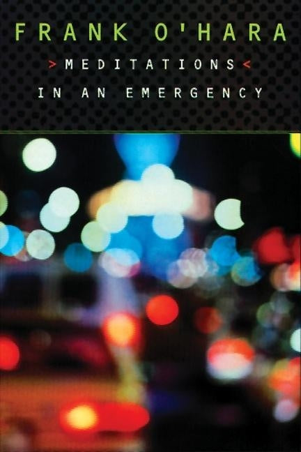 Meditations in an Emergency -- Frank O'Hara, Paperback