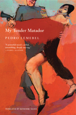 My Tender Matador -- Pedro Lemebel, Paperback