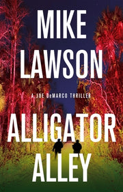 Alligator Alley: A Joe DeMarco Thriller by Lawson, Mike