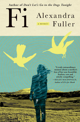 Fi: A Memoir of My Son -- Alexandra Fuller, Hardcover