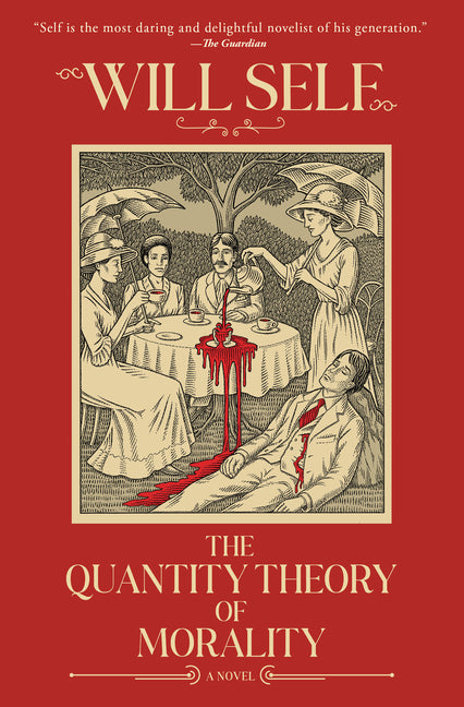 The Quantity Theory of Morality -- Will Self, Hardcover